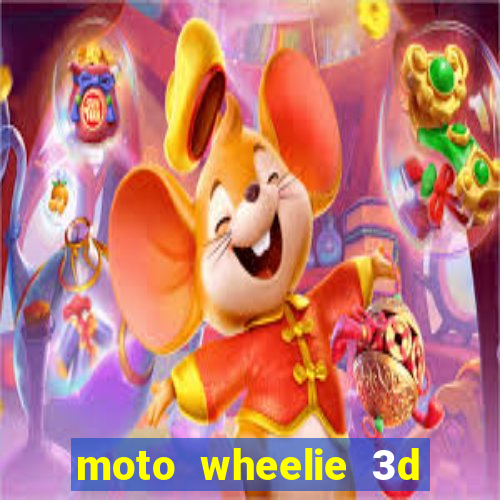 moto wheelie 3d dinheiro infinito